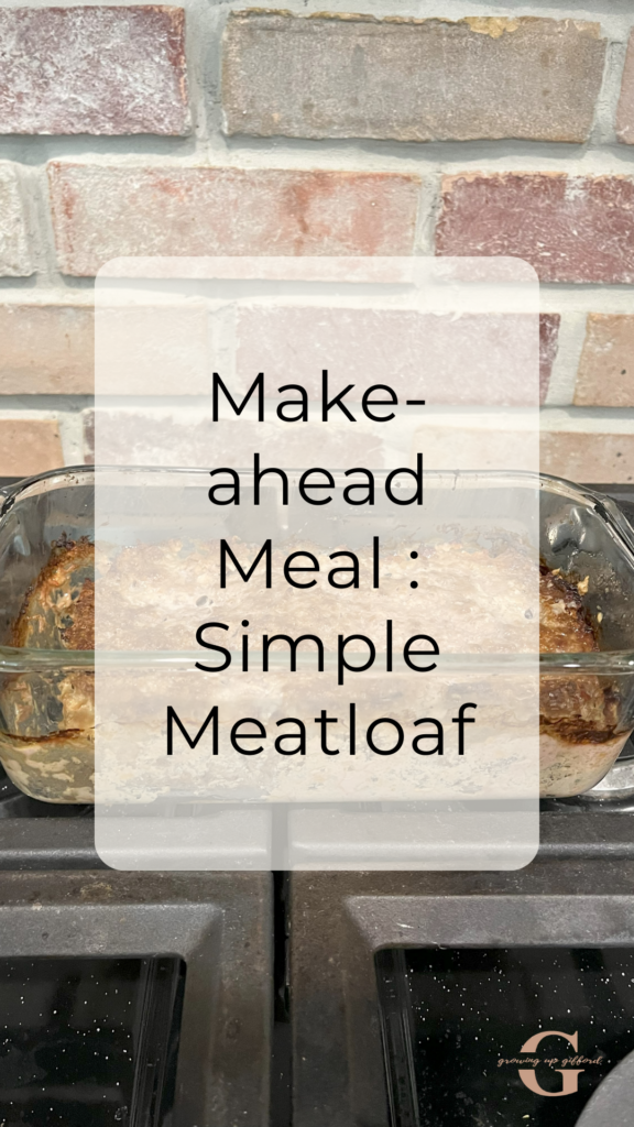 Make-ahead meal : simple meatloaf recipe for family dinner at home