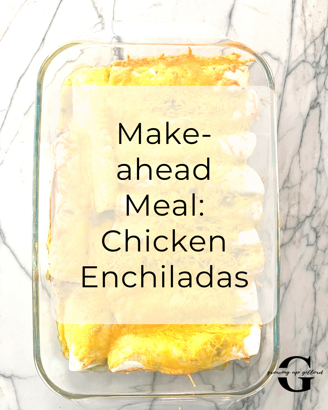 Make-ahead meal : easy chicken enchiladas